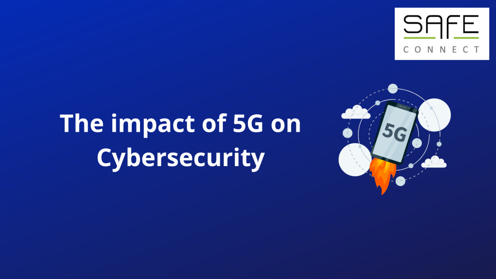 The impact of 5G on Cybersecurity