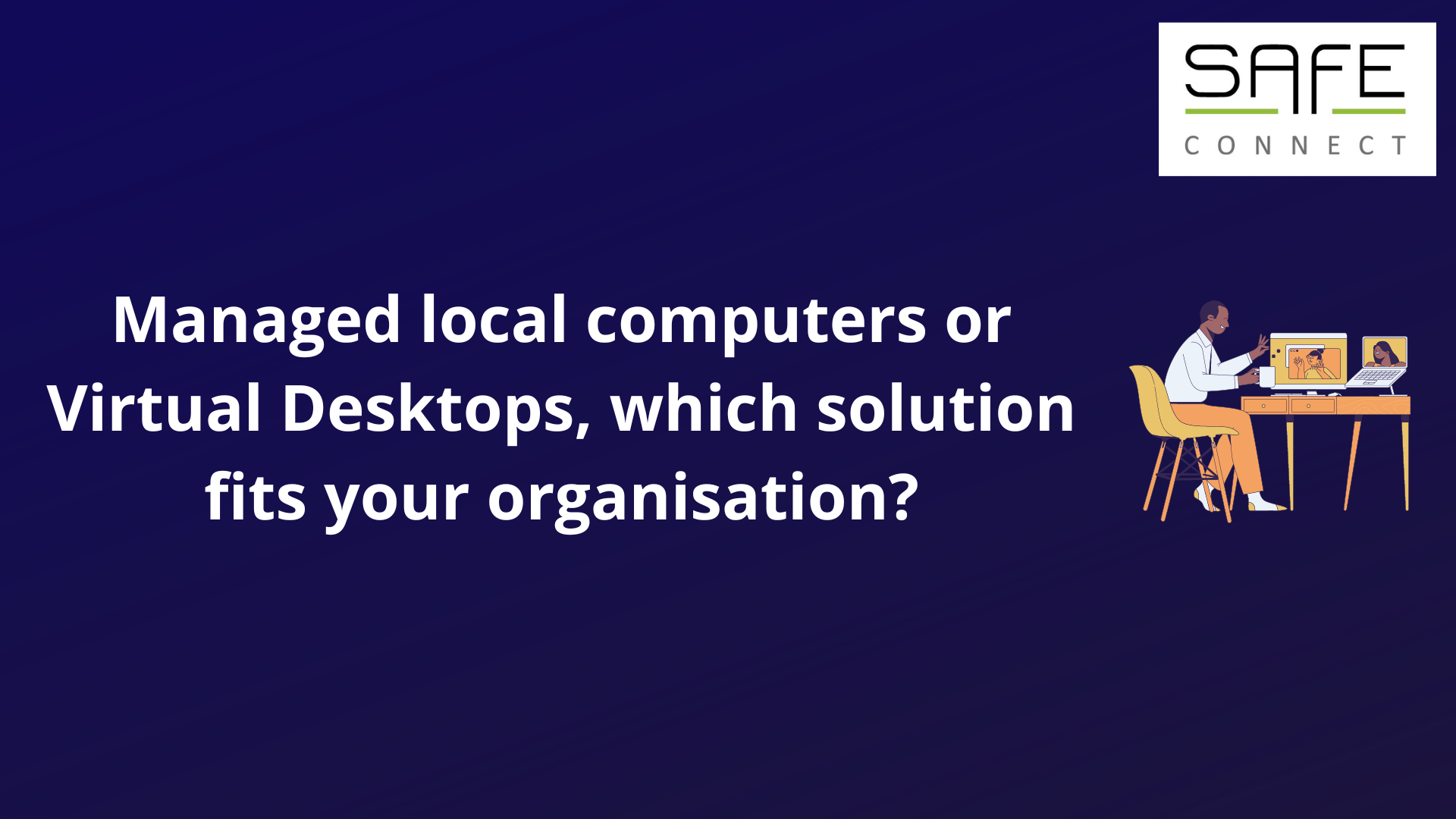 Managed local computers or Virtual Desktops, which solution fits your organisation