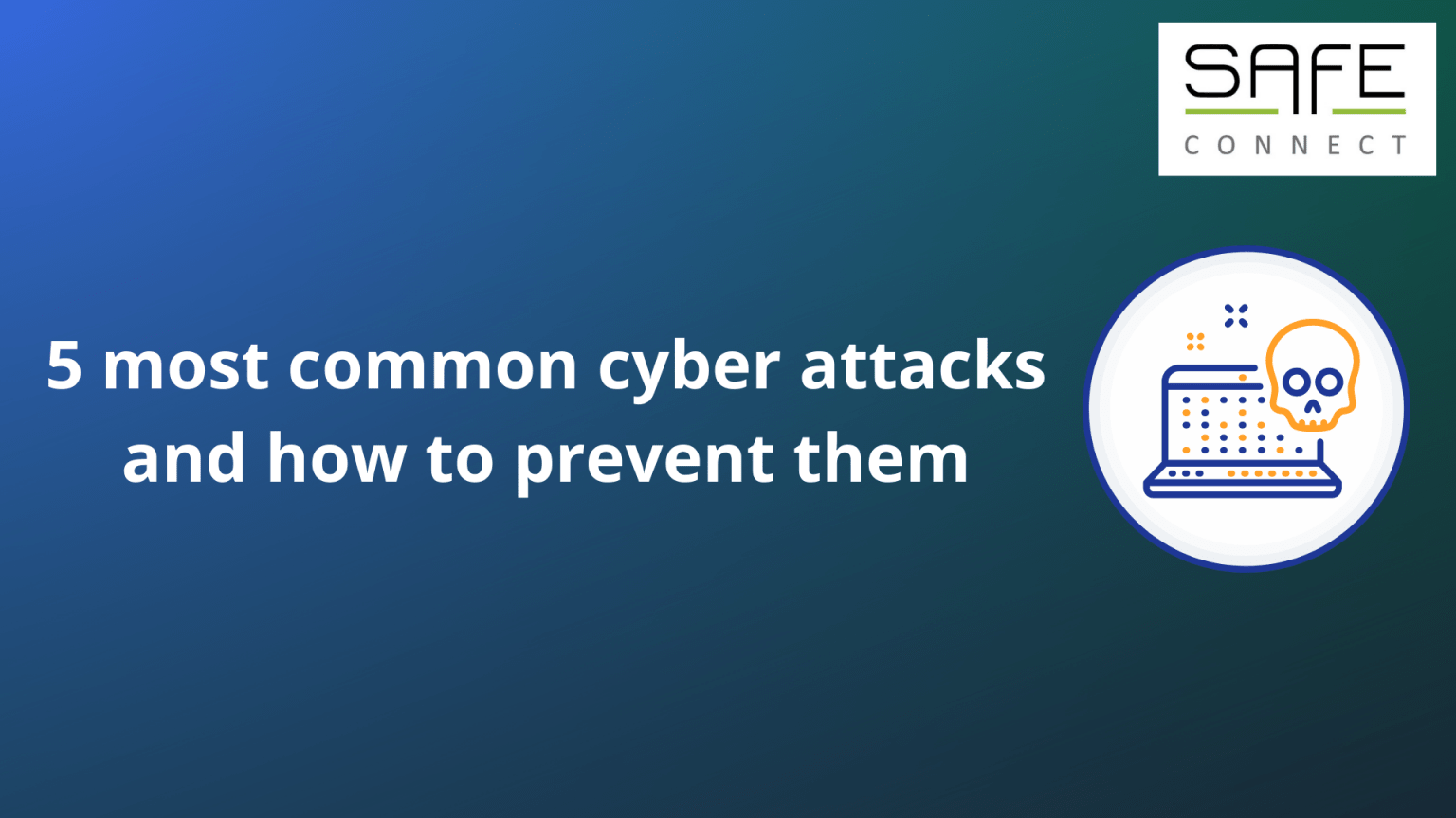 5 Most Common Cyber Attacks And How To Prevent Them